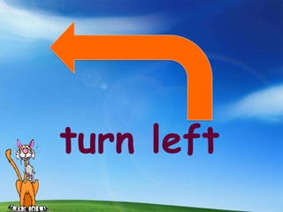 turn left
 