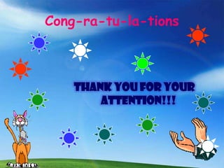 Cong-ra-tu-la-tions



    Thank you for your
        attention!!!
 