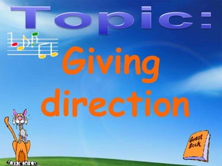 Giving
direction
 