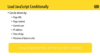 •
•
•
•
•
•
•
Any characteristic of the current context
 