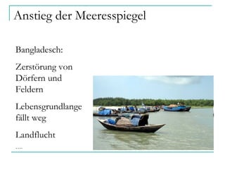 Anstieg der Meeresspiegel Bangladesch: Zerstörung von Dörfern und Feldern Lebensgrundlange fällt weg Landflucht … . 