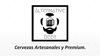 Cervezas Artesanales y Premium.
 
