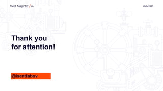 Thank you
for attention!
@isentiabov
#MM19PL
 