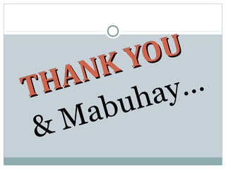 THANK YOU
THANK YOU
& Mabuhay…
 