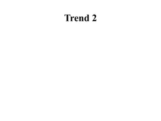 Trend 2
 
