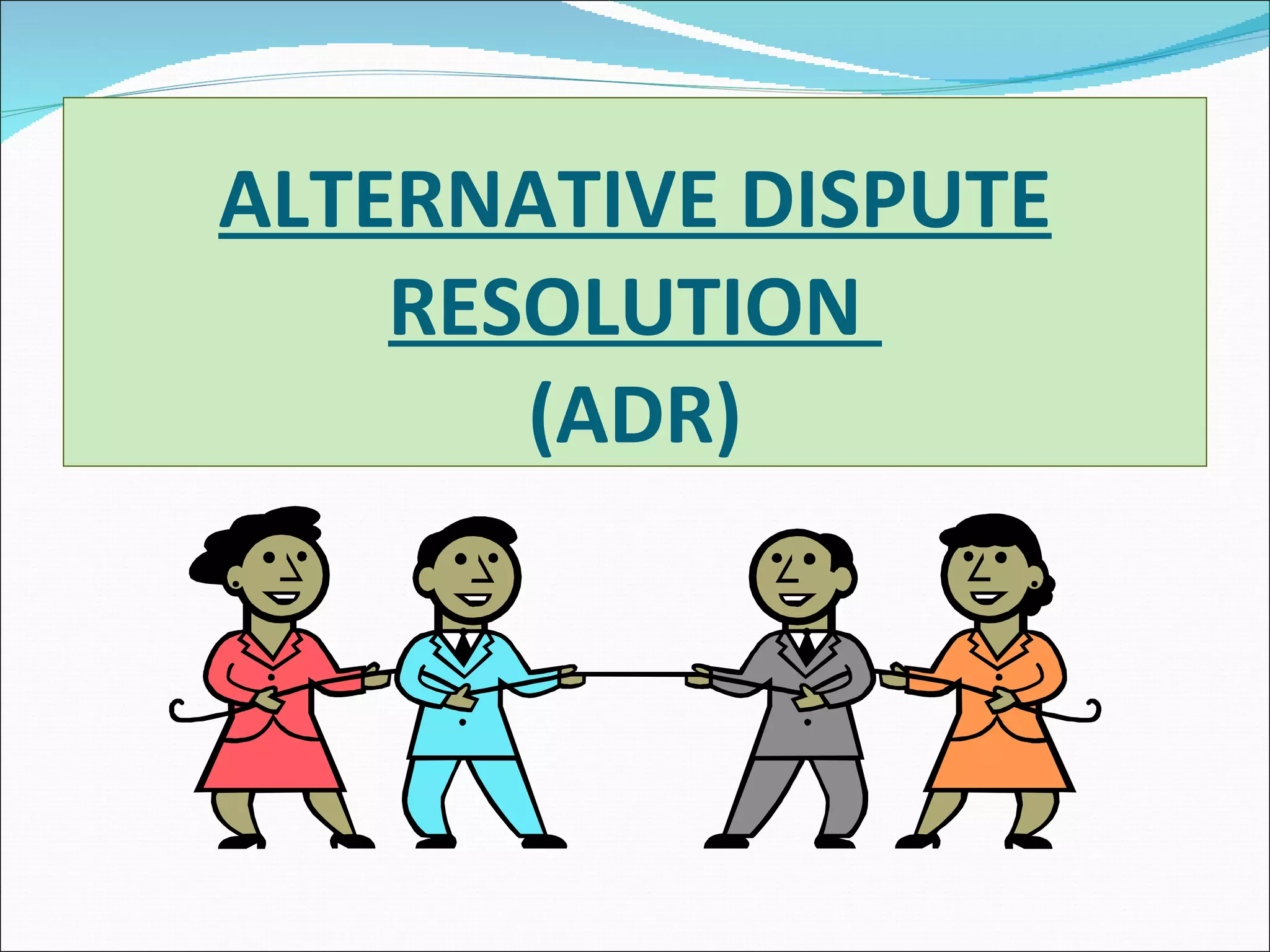 ALTERNATIVE DISPUTE RESOLUTION (ADR)