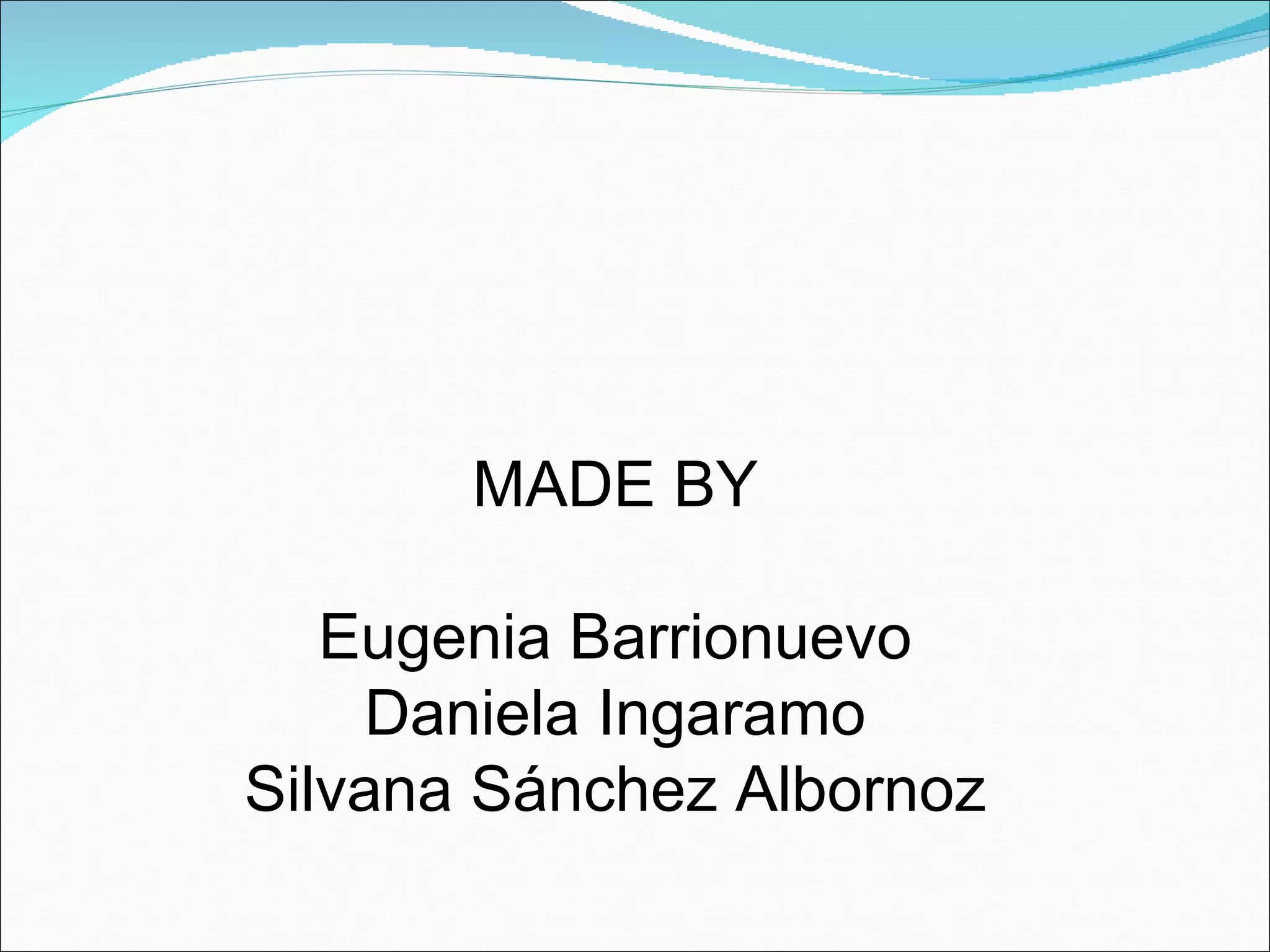 MADE BY Eugenia Barrionuevo Daniela Ingaramo Silvana Sánchez Albornoz