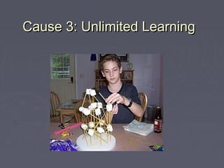 Cause 3: Unlimited Learning
 