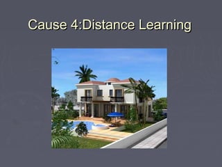 Cause 4:Distance Learning
 