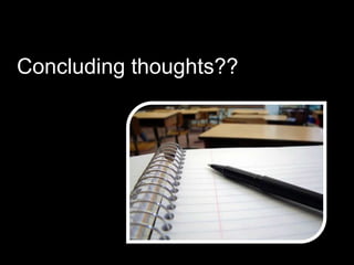 Concluding thoughts??
 
