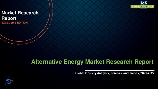 © Statsville Consulting Private Limited www.marketstatsville.com | sales@marketstatsville.com | +1-580-205-2707 | +91-702-496-8807
Alternative Energy Market Research Report
Market Research
Report
EXCLUSIVE EDITION
Global Industry Analysis, Forecast and Trends, 2021-2027
 