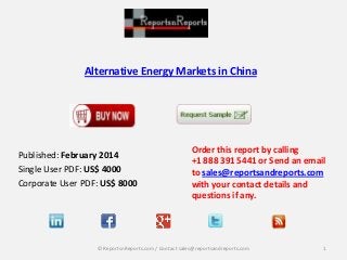Alternative Energy Markets in China

Published: February 2014
Single User PDF: US$ 4000
Corporate User PDF: US$ 8000

Order this report by calling
+1 888 391 5441 or Send an email
to sales@reportsandreports.com
with your contact details and
questions if any.

© ReportsnReports.com / Contact sales@reportsandreports.com

1

 
