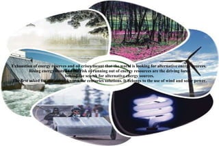 Exhaustion of energy reserves and oil crises meant that the world is looking for alternative energy sources.
          Rising energy costs and the risk of running out of energy resources are the driving force
                              behind the search for alternative energy sources.
The first asked for the oldest, known for centuries solutions. It belongs to the use of wind and solar power.
 