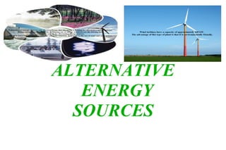 ALTERNATIVE
   ENERGY
  SOURCES
 