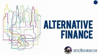 Alternative
Finance
sartaj@egomonk.com
 