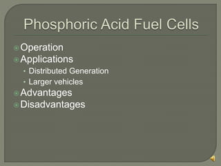 Operation
Applications
• Distributed Generation
• Larger vehicles
Advantages
Disadvantages
 