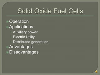 Operation
Applications
• Auxiliary power
• Electric Utility
• Distributed generation
Advantages
Disadvantages
 