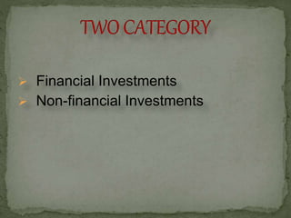  Financial Investments
 Non-financial Investments
 