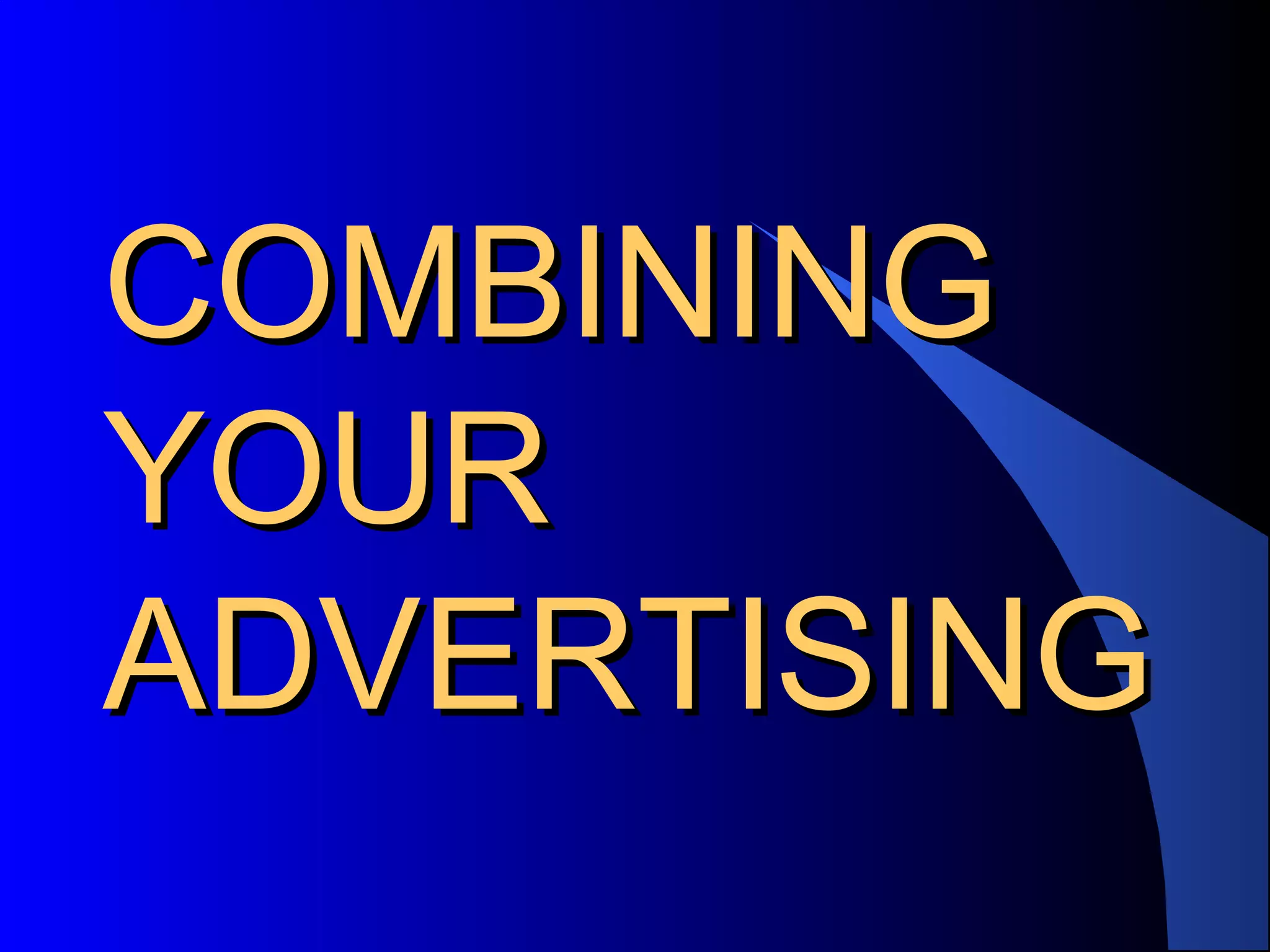 COMBINING
YOUR
ADVERTISING

 