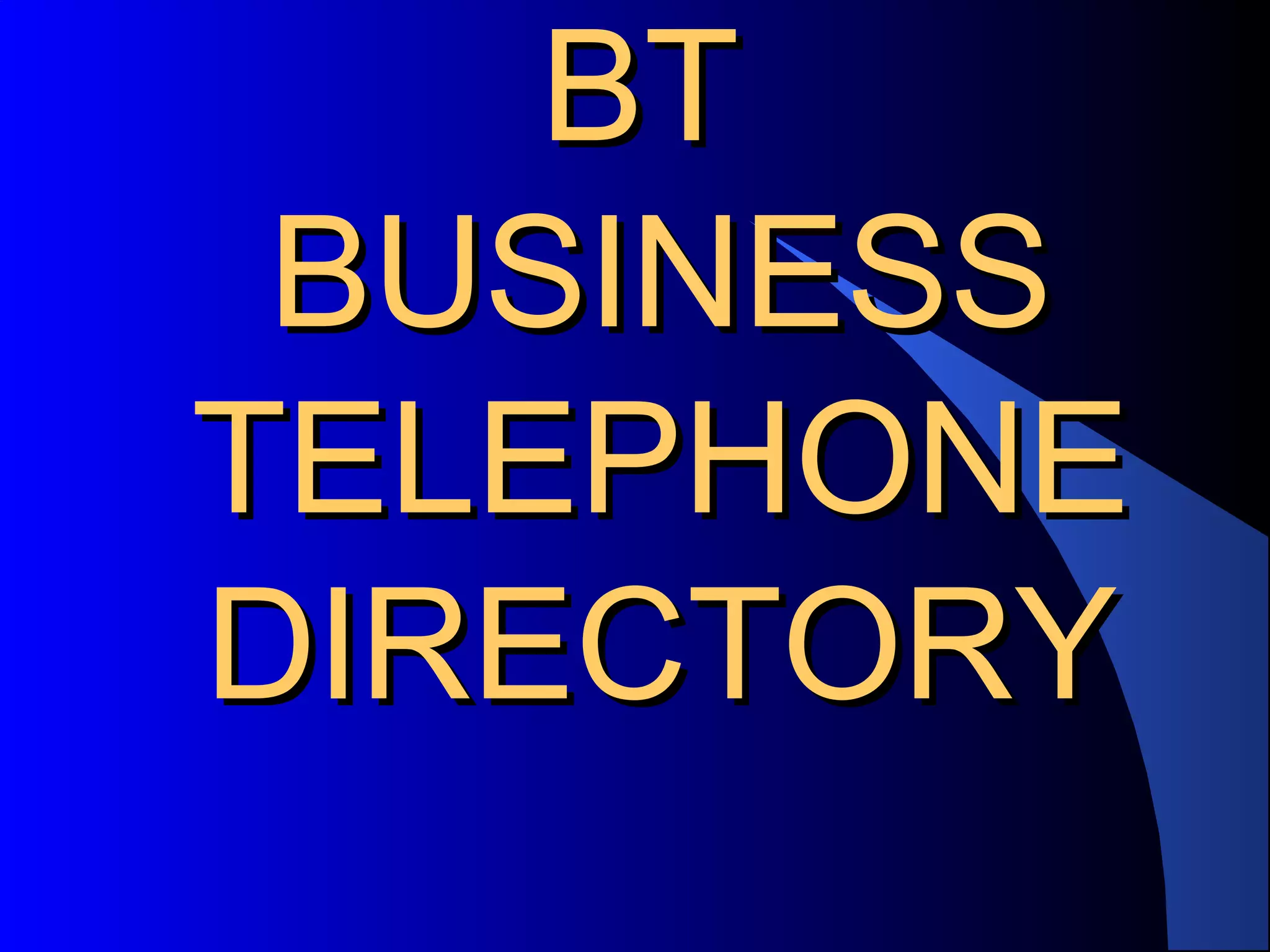 BT
BUSINESS
TELEPHONE
DIRECTORY

 