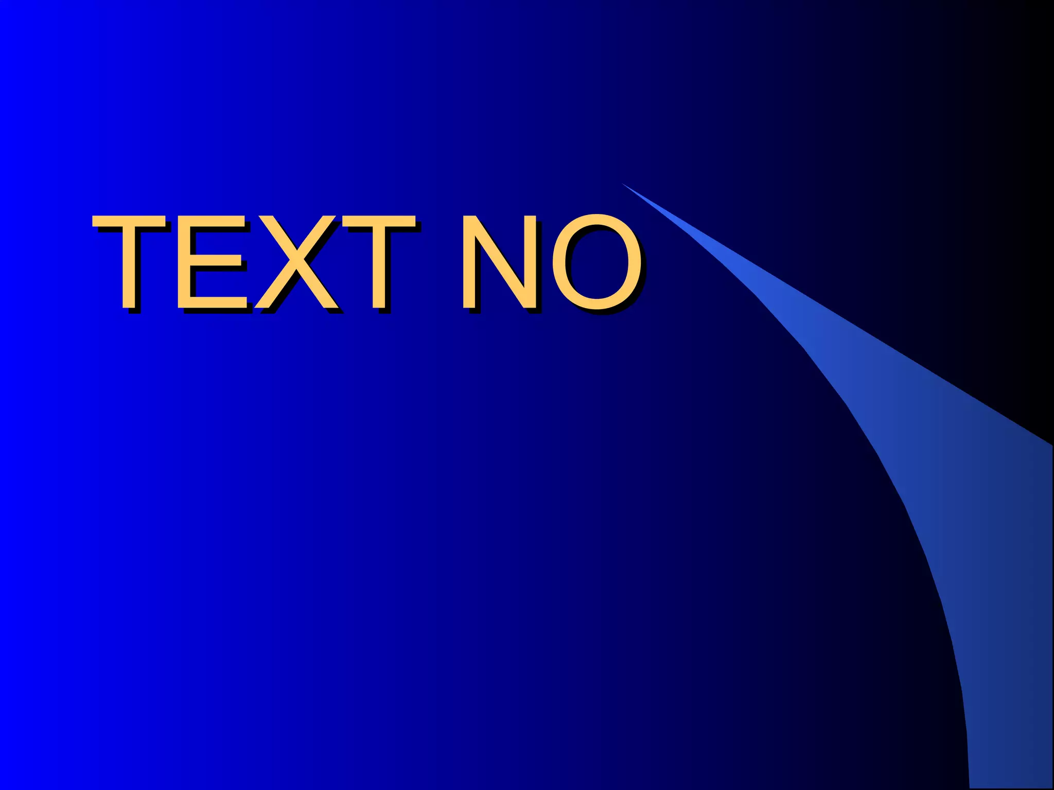 TEXT NO

 