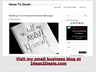 Visit my small business blog atVisit my small business blog at
Ideas2Deals.comIdeas2Deals.com
 