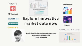 Explore innovative
market data now
Email: lionel@alternativemarketdata.com
WhatsApp: +6584689538
Lionel, Singapore
Headquarter
Singapore
Featured In
 
