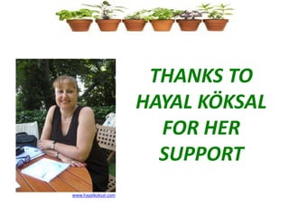 THANKS TO
HAYAL KÖKSAL
FOR HER
SUPPORT
www.hayalkoksal.com
 