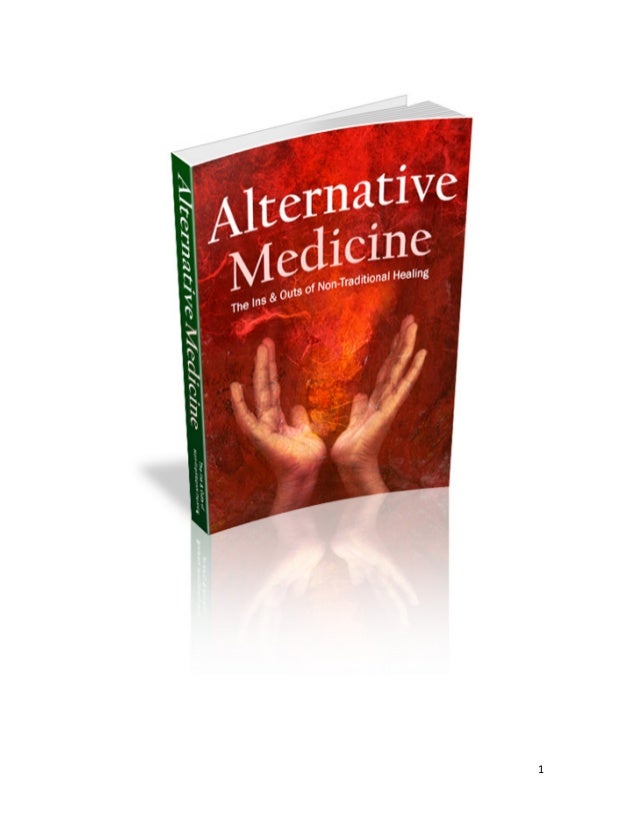 1
Alternative Medicine: The Ins and Outs of Non-Traditional Healing
 