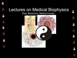 Lectures on Medical Biophysics Dept. Biophysics, Medical Faculty,  Masaryk University in Brno 
