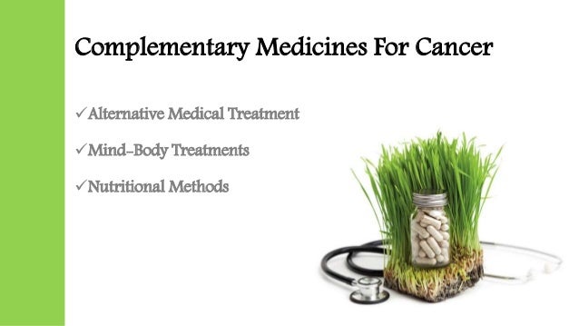 Alternative medicine for cancer