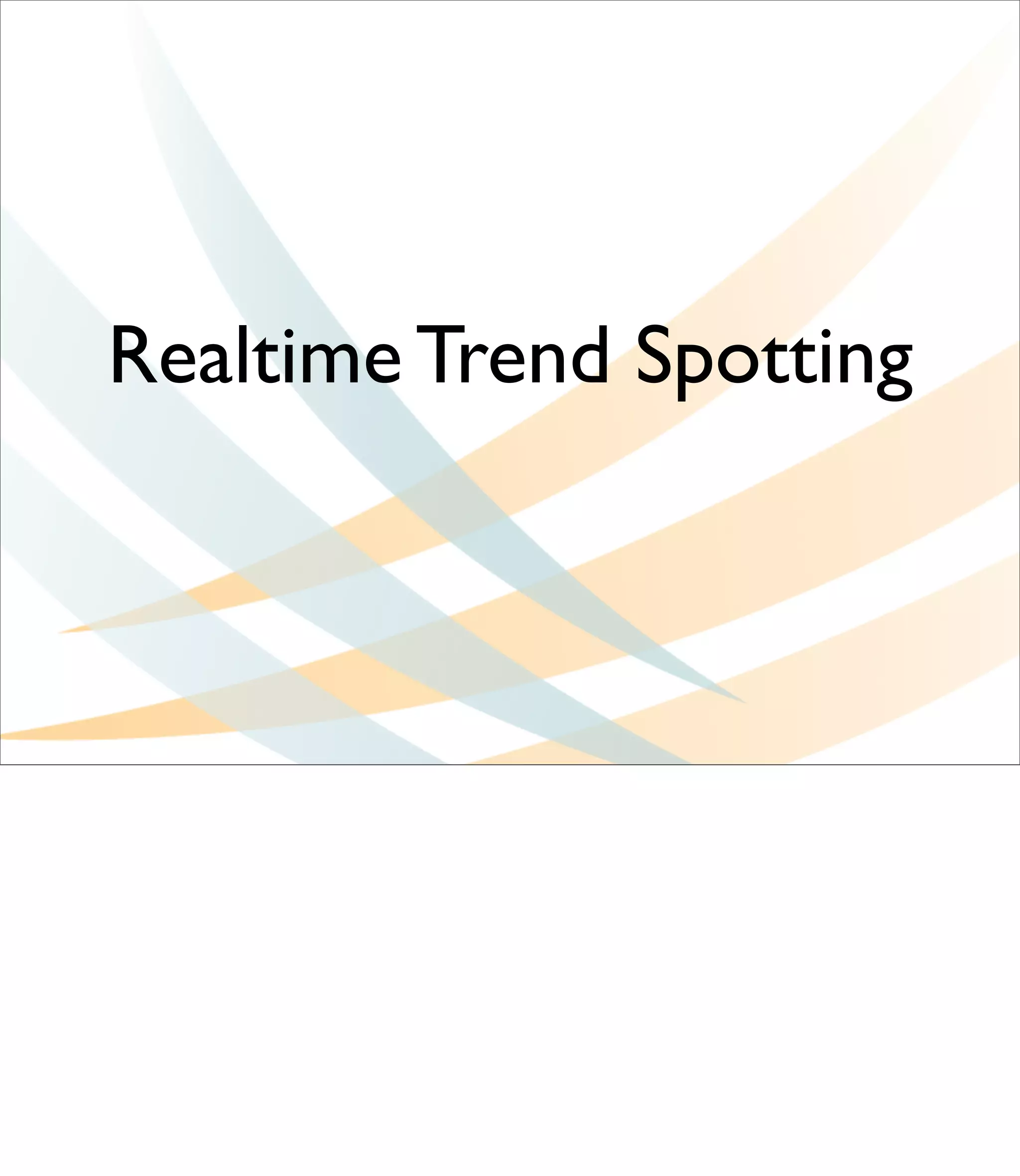 Realtime Trend Spotting
 