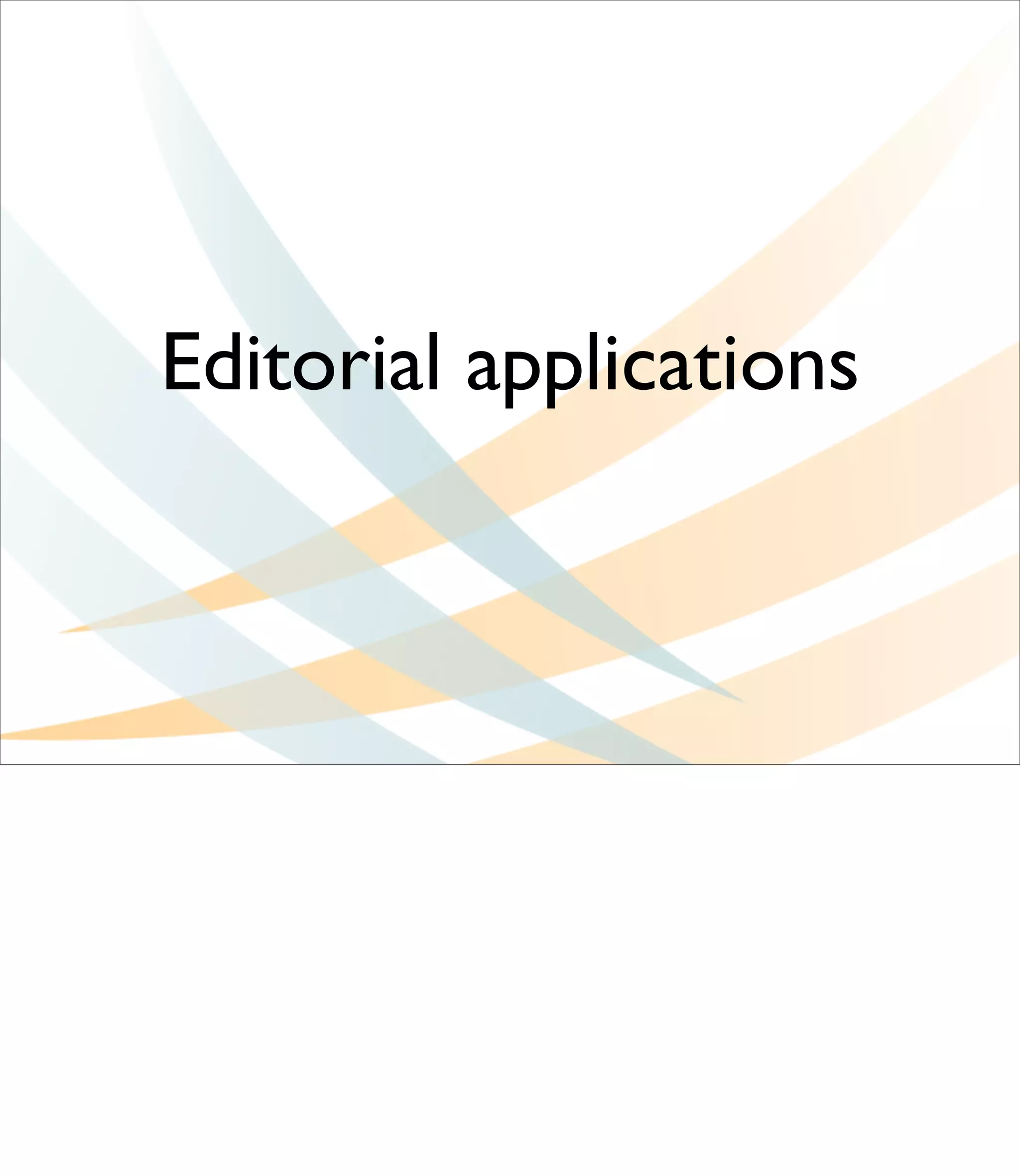 Editorial applications
 