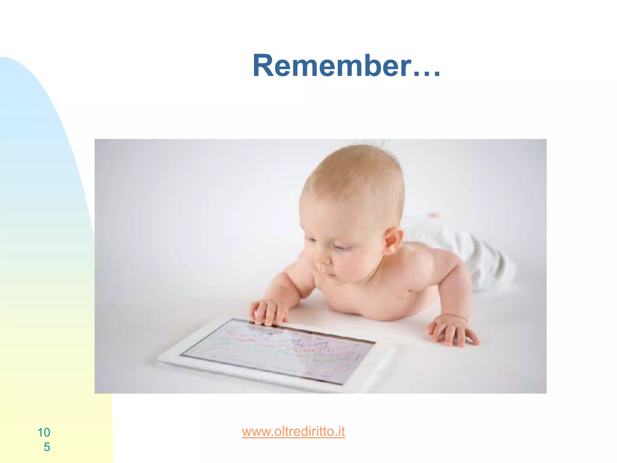 Remember…
10
5
www.oltrediritto.it
 
