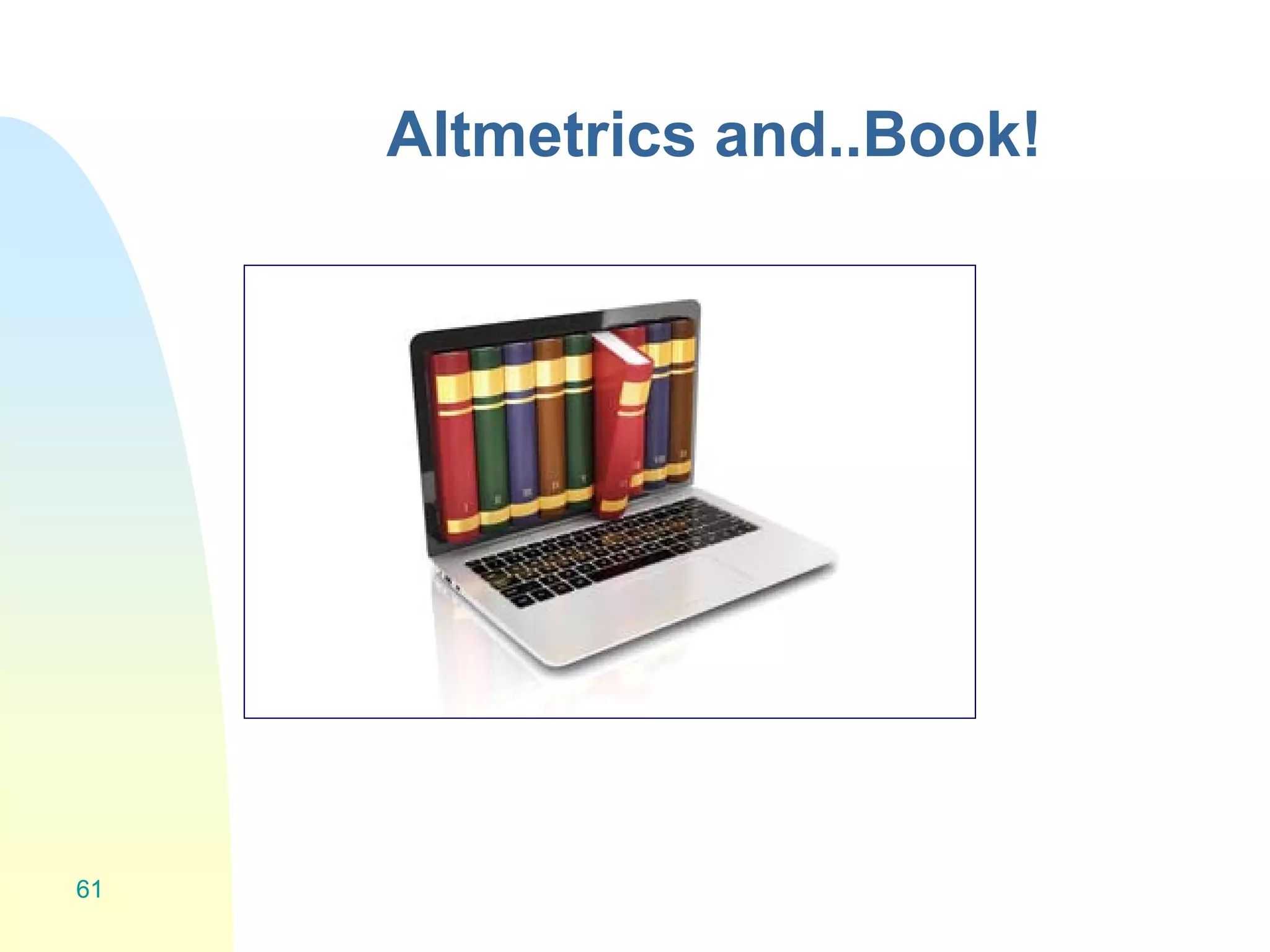 Altmetrics and..Book!
61
 