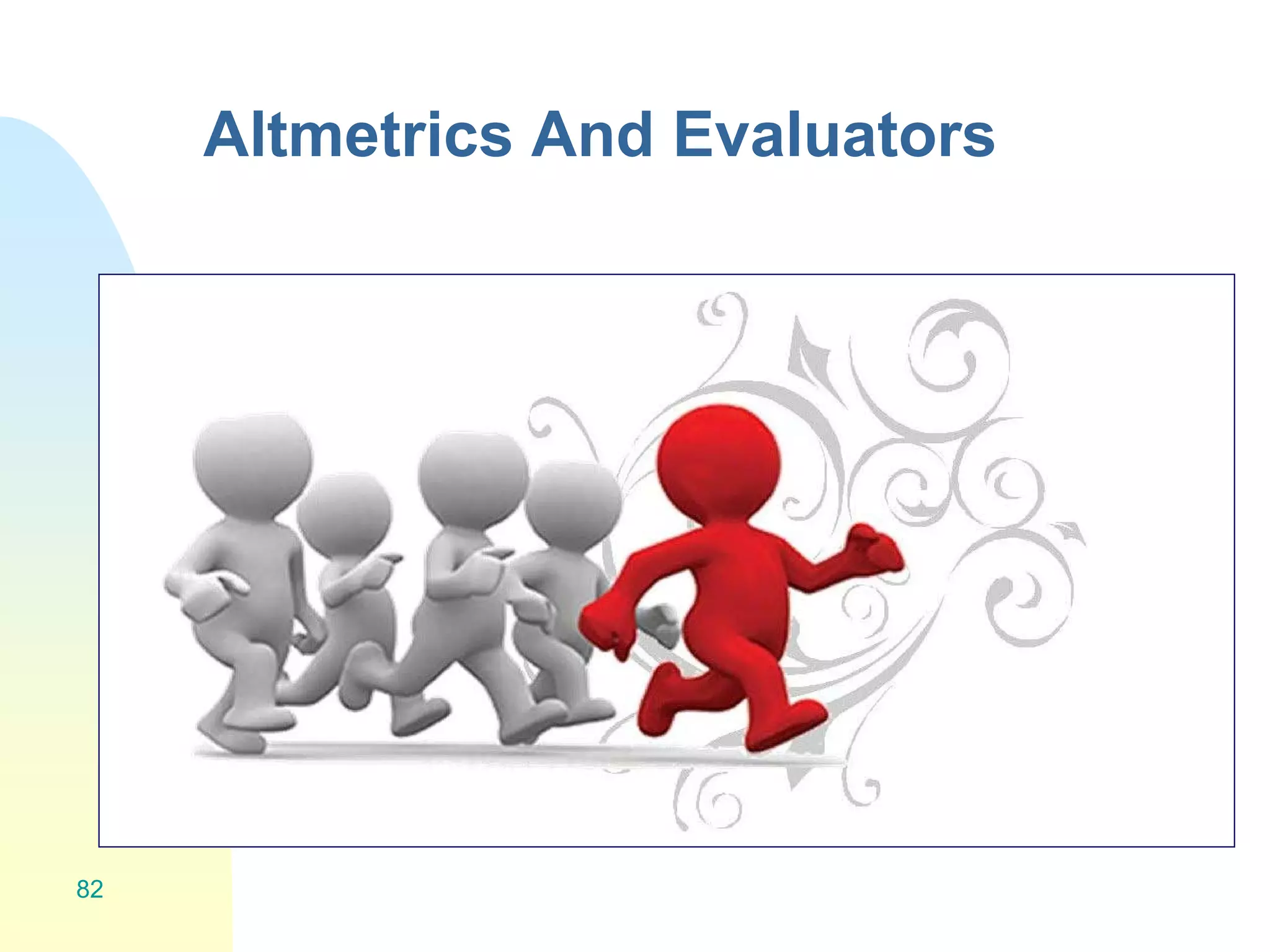 Altmetrics And Evaluators
82
 