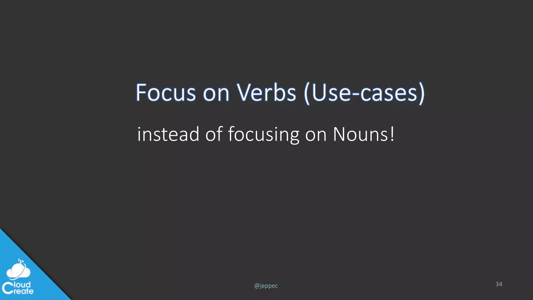 @jeppec
instead of focusing on Nouns!
34
 