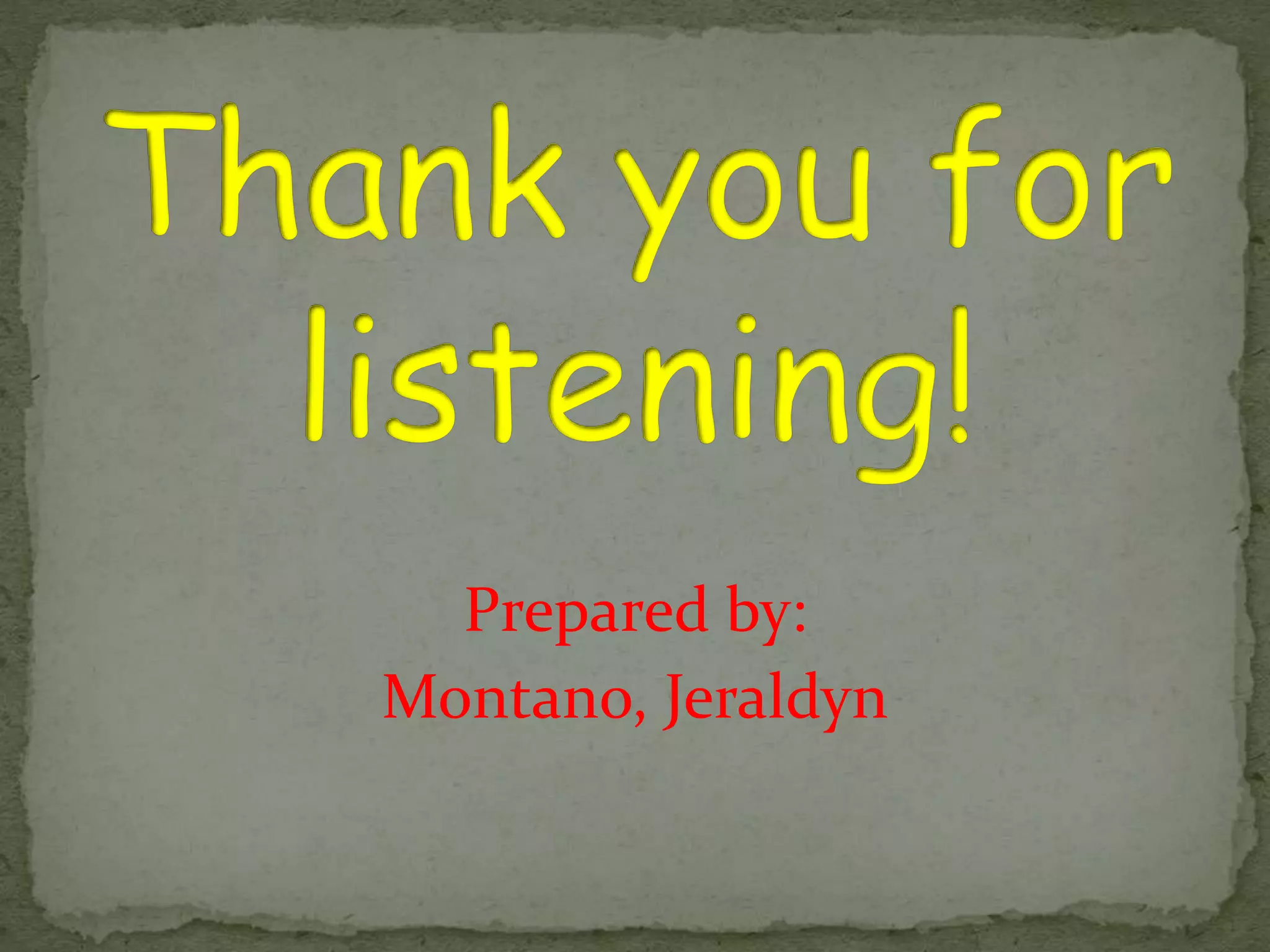 Prepared by:
Montano, Jeraldyn
 