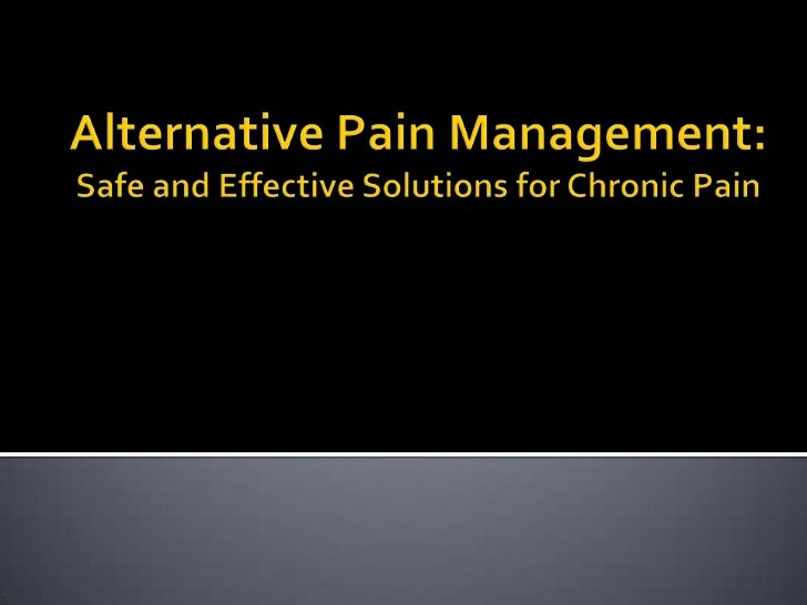 Alternative Pain Management Techniques that Heal the Pain Without A…