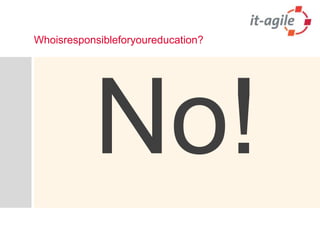 Whoisresponsibleforyoureducation?No!