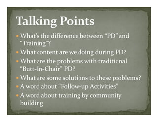 What’s the difference between “PD” and 
“Training”?
What content are we doing during PD?What content are we doing during P...