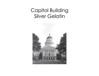 Capitol Building
 Silver Gelatin
 
