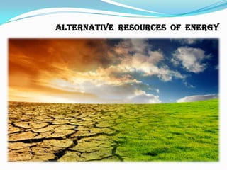 ALTERNATIVE  RESOURCES  OF  ENERGY 