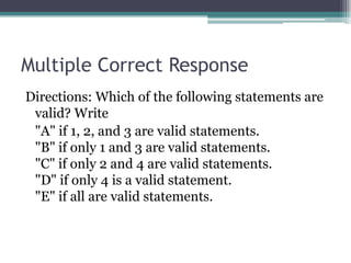 Multiple Correct ResponseDirections: Which of the following statements are valid? Write	"A" if 1, 2, and 3 are valid statements."B" if only 1 and 3 are valid statements."C" if only 2 and 4 are valid statements."D" if only 4 is a valid statement."E" if all are valid statements.