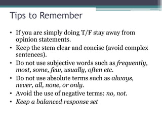 Response choices (true/false, yes/no, right/wrong, correct/incorrect, fact/opinion, agree/disagree). 