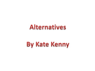 Alternatives By Kate Kenny  