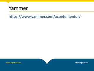 Yammer
https://www.yammer.com/acpetementor/
 