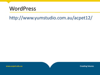 WordPress
http://www.yumstudio.com.au/acpet12/
 