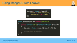 Laraval London Meetup March 2016
Using MongoDB with Laravel
 