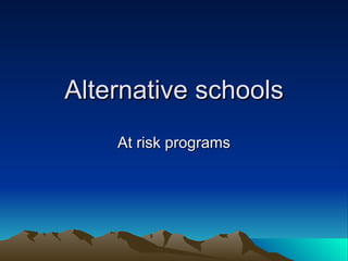 Alternative schools At risk programs 